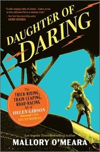bokomslag Daughter of Daring: The Trick-Riding, Train-Leaping, Road-Racing Life of Helen Gibson, Hollywood's First Stuntwoman