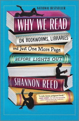 bokomslag Why We Read: On Bookworms, Libraries, and Just One More Page Before Lights Out