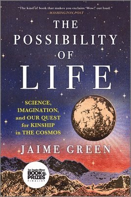 Jaime Green - The Possibility of Life: Science, Imagination and Our Quest for Kinship in the Cosmos, Häftad