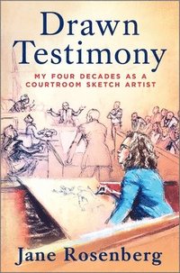 bokomslag Drawn Testimony: My Four Decades as a Courtroom Sketch Artist