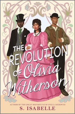 S. Isabelle - The Revolution of Olivia Witherson, Inbunden