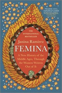bokomslag Femina: A New History of the Middle Ages, Through the Women Written Out of It