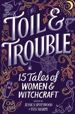 bokomslag Toil & Trouble: 15 Tales of Women & Witchcraft