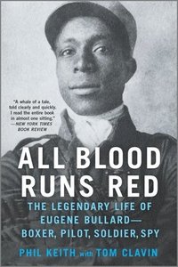 bokomslag All Blood Runs Red: The Legendary Life of Eugene Bullard--Boxer, Pilot, Soldier, Spy