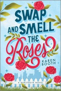 bokomslag Swap and Smell the Roses: A Romantic Comedy