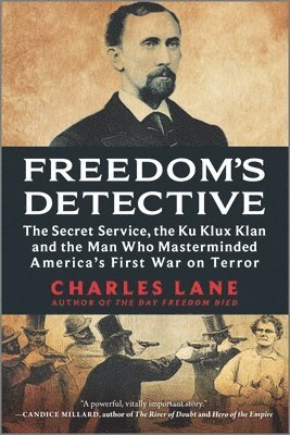 bokomslag Freedom's Detective: The Secret Service, the Ku Klux Klan and the Man Who Masterminded America's First War on Terror (Reissue)