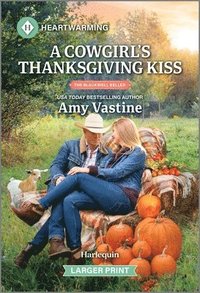 bokomslag A Cowgirl's Thanksgiving Kiss: A Clean and Uplifting Romance