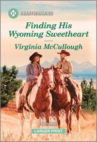 bokomslag Finding His Wyoming Sweetheart: A Clean and Uplifting Romance