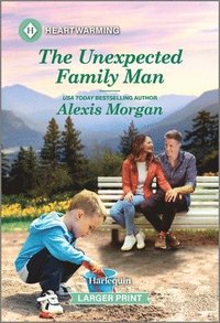 bokomslag The Unexpected Family Man: A Clean and Uplifting Romance