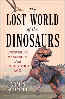 Armin Schmitt - Lost World of the Dinosaurs, Inbunden