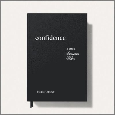 Roxie Nafousi - Confidence: Eight Steps to Knowing Your Worth, Inbunden
