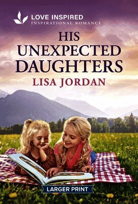 Lisa Jordan - His Unexpected Daughters: An Uplifting Inspirational Romance, Pocket