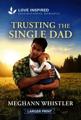 Meghann Whistler - Trusting the Single Dad: An Uplifting Inspirational Romance, Pocket. Tillgänglighet: Lägg i varukorg