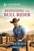 Megan Besing - Redeeming the Bull Rider: An Uplifting Inspirational Romance, Pocket