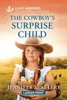 Jennifer Slattery - The Cowboy's Surprise Child: An Uplifting Inspirational Romance, Pocket. Tillgänglighet: Kommande
