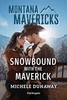 Michele Dunaway - Snowbound with the Maverick: A Forced Proximity, Snowed-In Western Romance, Pocket