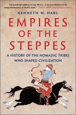 bokomslag Empires of the Steppes: A History of the Nomadic Tribes Who Shaped Civilization