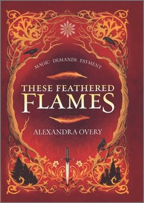 Alexandra Overy - These Feathered Flames, Inbunden