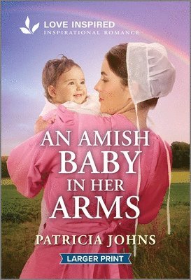 bokomslag An Amish Baby in Her Arms: An Uplifting Inspirational Romance