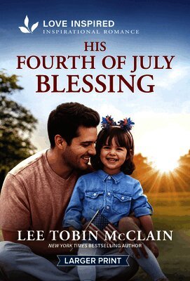 Lee Tobin McClain - His Fourth of July Blessing: An Uplifting Inspirational Romance, Pocket