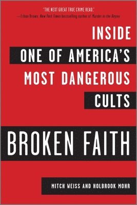 bokomslag Broken Faith: Inside One of America's Most Dangerous Cults (First Time Trade)