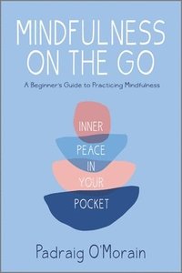 bokomslag Mindfulness on the Go: Inner Peace in Your Pocket