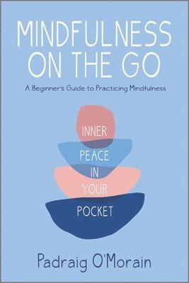 bokomslag Mindfulness on the Go: Inner Peace in Your Pocket