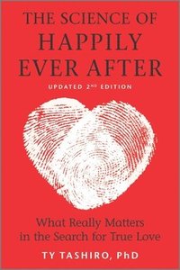 bokomslag The Science of Happily Ever After: What Really Matters in the Search for True Love