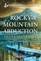 Deena Alexander - Rocky Mountain Abduction: A Christian Romantic Suspense Story, Pocket