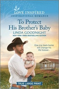 bokomslag To Protect His Brother's Baby: An Uplifting Inspirational Romance