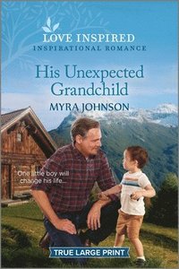 bokomslag His Unexpected Grandchild: An Uplifting Inspirational Romance