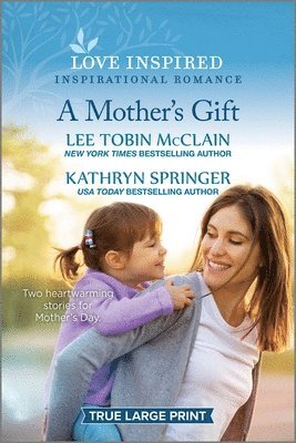 Lee Tobin McClain, Kathryn Springer - A Mother's Gift: An Uplifting Inspirational Romance, Häftad