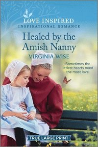 bokomslag Healed by the Amish Nanny: An Uplifting Inspirational Romance