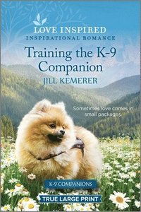 bokomslag Training the K-9 Companion: An Uplifting Inspirational Romance