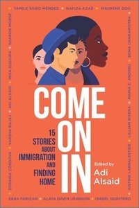 bokomslag Come on in: 15 Stories about Immigration and Finding Home