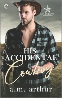 bokomslag His Accidental Cowboy: A Gay Cowboy Romance