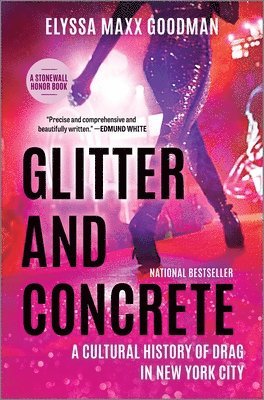 Elyssa Maxx Goodman - Glitter and Concrete: A Cultural History of Drag in New York City, Inbunden