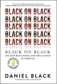 bokomslag Black on Black: On Our Resilience and Brilliance in America