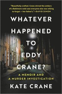 bokomslag Whatever Happened to Eddy Crane?: A Memoir and a Murder Investigation
