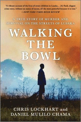 bokomslag Walking the Bowl: A True Story of Murder and Survival on the Streets of Lusaka