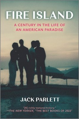Jack Parlett - Fire Island: A Century in the Life of an American Paradise, Häftad
