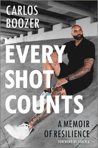 bokomslag Every Shot Counts: A Memoir of Resilience