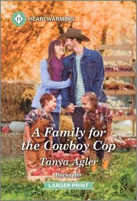 bokomslag A Family for the Cowboy Cop: A Clean and Uplifting Romance