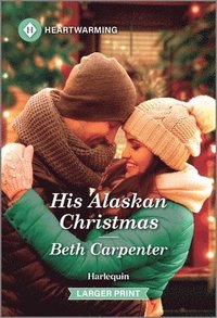 bokomslag His Alaskan Christmas: A Clean and Uplifting Romance