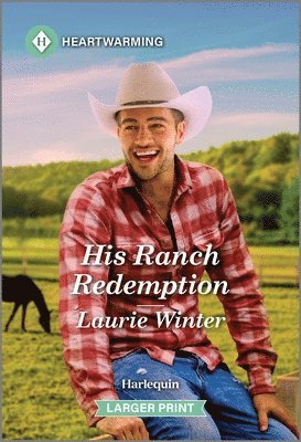 His Ranch Redemption: A Clean and Uplifting Romance