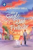 Heatherly Bell - Her Single Dad Protector: A Singer and Bodyguard Grumpy Sunshine Small Town Romance, Pocket