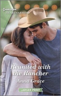 bokomslag Reunited with the Rancher: A Clean and Uplifting Romance