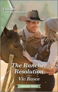 bokomslag The Rancher Resolution: A Clean and Uplifting Romance