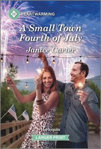 bokomslag A Small Town Fourth of July: A Clean and Uplifting Romance