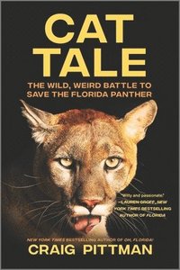 bokomslag Cat Tale: The Wild, Weird Battle to Save the Florida Panther